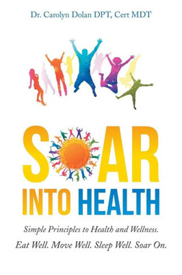 Soar Into Health: Simple Principles To Health And Wellness