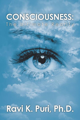 Consciousness: The Ultimate Reality