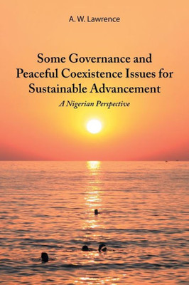 Some Governance And Peaceful Coexistence Issues For Sustainable Advancement: A Nigerian Perspective