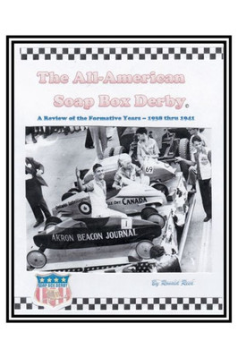 The All-American Soap Box Derby: A Review Of The Formative Years 1938 Thru 1941
