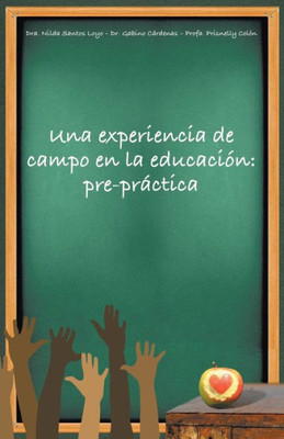 Una Experiencia De Campo En La Educacion: Pre-Practica (Spanish Edition)