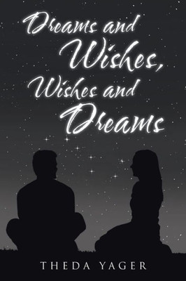 Dreams And Wishes, Wishes And Dreams