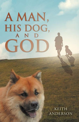 A Man, His Dog, And God