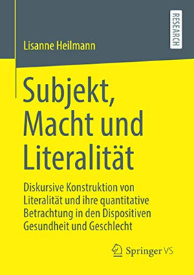 Subjekt, Macht und Literalität: Diskursive Konstruktion von Literalität und ihre quantitative Betrachtung in den Dispositiven Gesundheit und Geschlecht (German Edition)