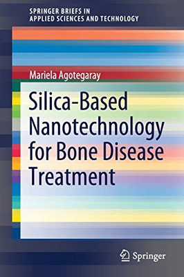 Silica-Based Nanotechnology for Bone Disease Treatment (SpringerBriefs in Applied Sciences and Technology)