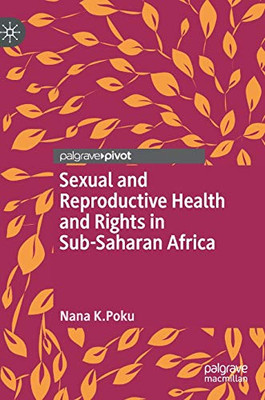Sexual and Reproductive Health and Rights in Sub-Saharan Africa (Global Research in Gender, Sexuality and Health)