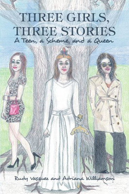 Three Girls, Three Stories: A Teen, A Scheme, And A Queen