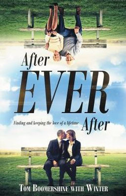 After Ever After: Finding And Keeping The Love Of A Lifetime