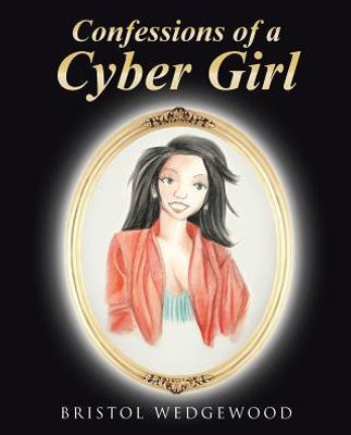 Confessions Of A Cyber Girl