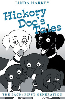 Hickory Doc's Tales: The Pack: First Generation