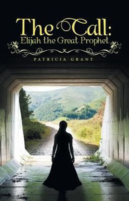 The Call: Elijah The Great Prophet