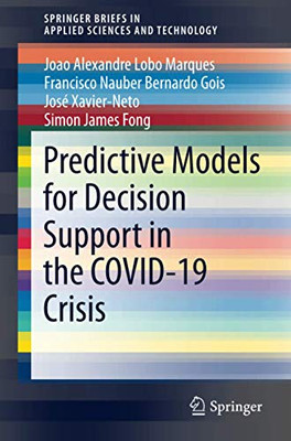 Predictive Models for Decision Support in the COVID-19 Crisis (SpringerBriefs in Applied Sciences and Technology)