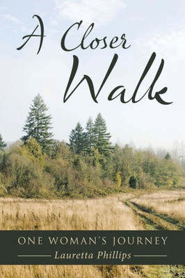 A Closer Walk: One Woman'S Journey