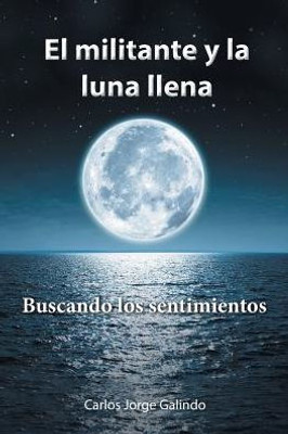 El Militante Y La Luna Llena (Spanish Edition)