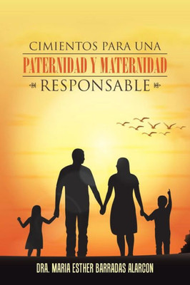 Cimientos Para Una Paternidad Y Maternidad Responsable (Spanish Edition)