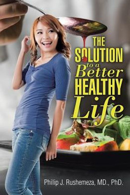 The Solution To A Better Healthy Life