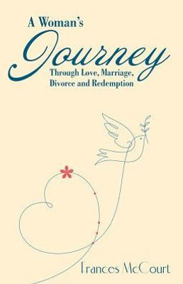 A Woman's Journey Through Love, Marriage, Divorce And Redemption
