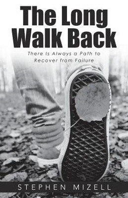 The Long Walk Back: There Is Always A Path To Recover From Failure