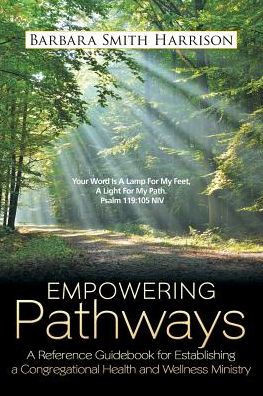 Empowering Pathways: A Reference Guidebook For Establishing A Congregational Health And Wellness Ministry