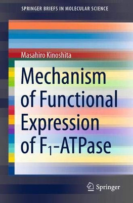 Mechanism of Functional Expression of F1-ATPase (SpringerBriefs in Molecular Science)