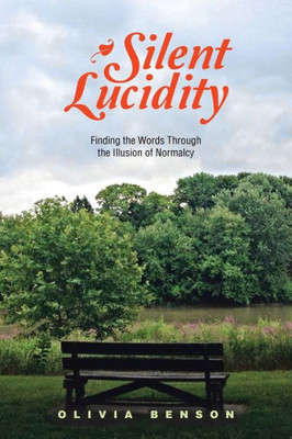 Silent Lucidity: Finding The Words Through The Illusion Of Normalcy