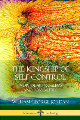 The Kingship Of Self-Control: Individual Problems And Possibilities