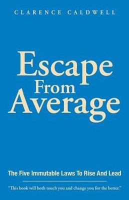 Escape From Average: The Five Immutable Laws To Rise And Lead