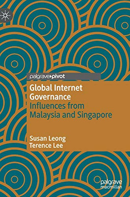 Global Internet Governance: Influences from Malaysia and Singapore