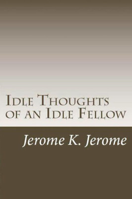 Idle Thoughts Of An Idle Fellow