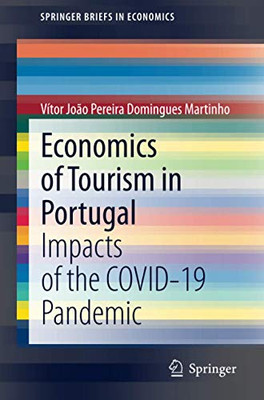 Economics of Tourism in Portugal: Impacts of the COVID-19 Pandemic (SpringerBriefs in Economics)