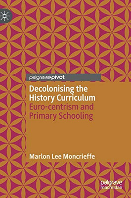 Decolonising the History Curriculum: Euro-centrism and Primary Schooling