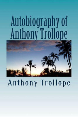 Autobiography Of Anthony Trollope
