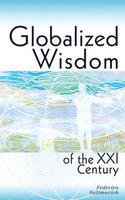 Globalized Wisdom Of The Xxi Century