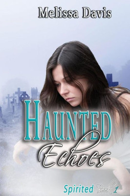 Haunted Echoes: Spirited Book 1 (1)