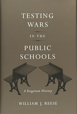 Testing Wars in the Public Schools: A Forgotten History