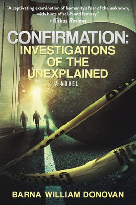 Confirmation: Investigations Of The Unexplained