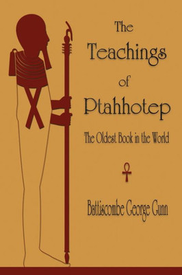 The Teachings Of Ptahhotep: The Oldest Book In The World