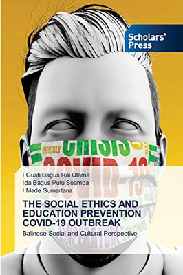 THE SOCIAL ETHICS AND EDUCATION PREVENTION COVID-19 OUTBREAK: Balinese Social and Cultural Perspective