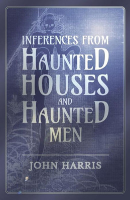 Inferences From Haunted Houses And Haunted Men