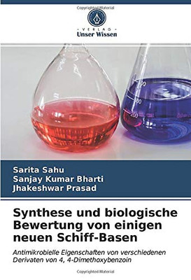 Synthese und biologische Bewertung von einigen neuen Schiff-Basen: Antimikrobielle Eigenschaften von verschiedenen Derivaten von 4, 4-Dimethoxybenzoin (German Edition)
