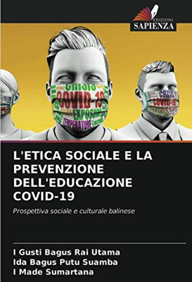 L'ETICA SOCIALE E LA PREVENZIONE DELL'EDUCAZIONE COVID-19: Prospettiva sociale e culturale balinese (Italian Edition)
