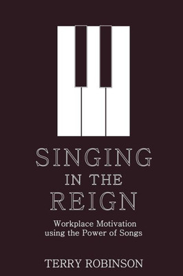 Singing In The Reign: Workplace Motivation Using The Power Of Songs