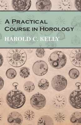 A Practical Course In Horology