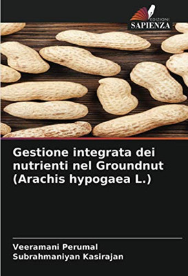 Gestione integrata dei nutrienti nel Groundnut (Arachis hypogaea L.) (Italian Edition)