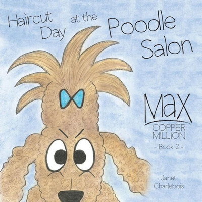 Haircut Day At The Poodle Salon (Max Copper Million)
