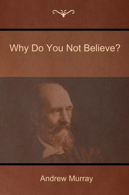 Why Do You Not Believe?