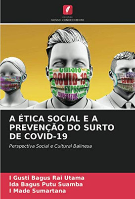 A ÉTICA SOCIAL E A PREVENÇÃO DO SURTO DE COVID-19: Perspectiva Social e Cultural Balinesa (Portuguese Edition)