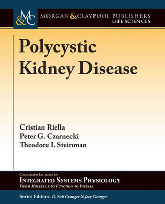 Polycystic Kidney Disease (Colloquium Integrated Systems Physiology: From Molecule To Function To Disease)