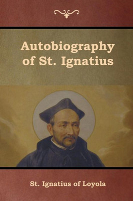 Autobiography Of St. Ignatius