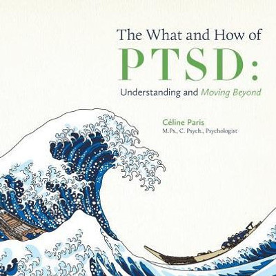 The What And How Of Ptsd: Understanding And Moving Beyond